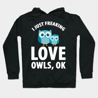 I just freaking love owls ok Hoodie